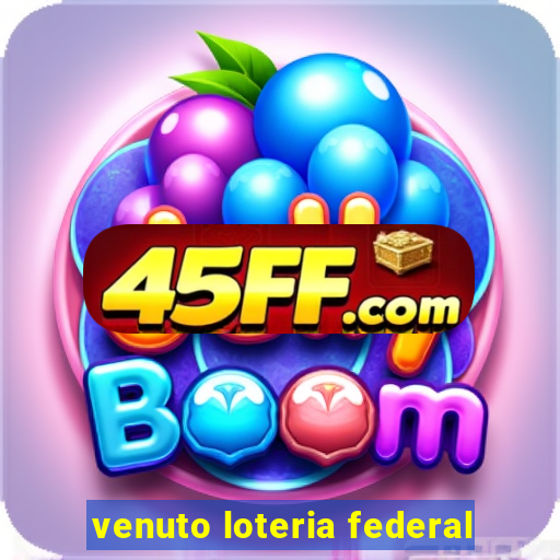 venuto loteria federal